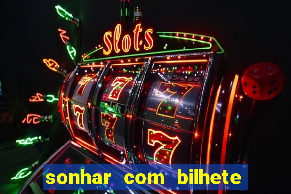 sonhar com bilhete de loteria